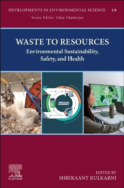 Waste to Resources: Environmental Sustainability, Safety, and Health by Shrikaant Kulkarni