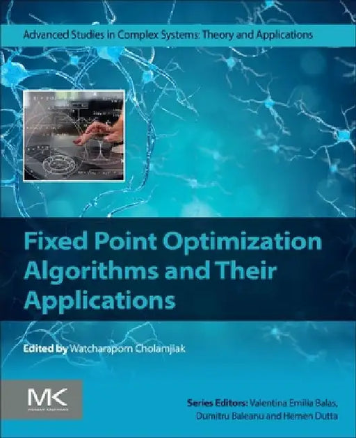 Fixed Point Optimization Algorithms and Their Applications by Watcharaporn Cholamjiak