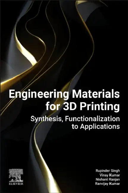 Engineering Materials for 3D Printing: Synthesis, Functionalization to Applications by Rupinder Singh