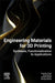 Engineering Materials for 3D Printing: Synthesis, Functionalization to Applications by Rupinder Singh