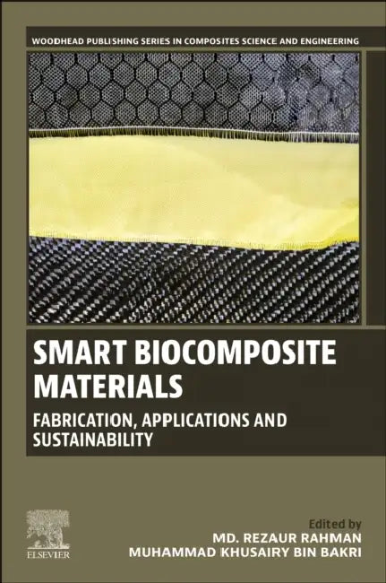 Smart Biocomposite Materials: Fabrication, Applications and Sustainability by MD Rezaur Rahman