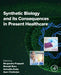 Synthetic Biology and Its Consequences in Present Healthcare by Bhupendra G. Prajapati
