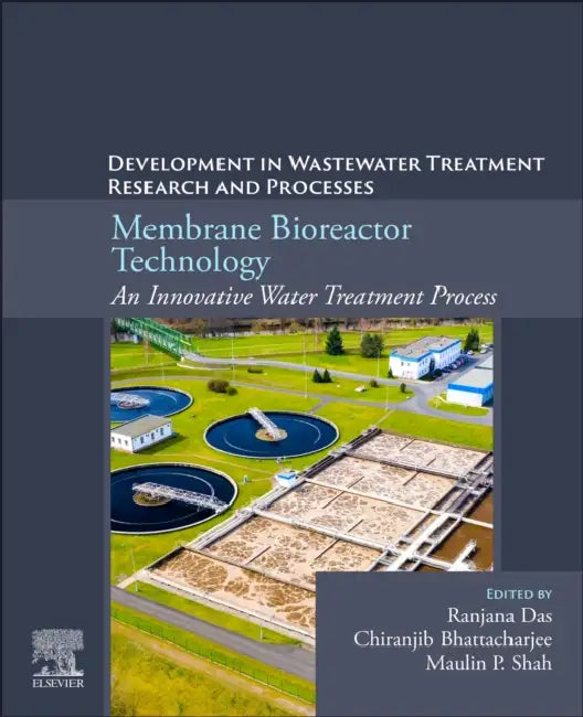 Membrane Bioreactor Technology: An Innovative Water Treatment Process: Developments in Wastewater Treatment Research and Processes by Ranjana Das