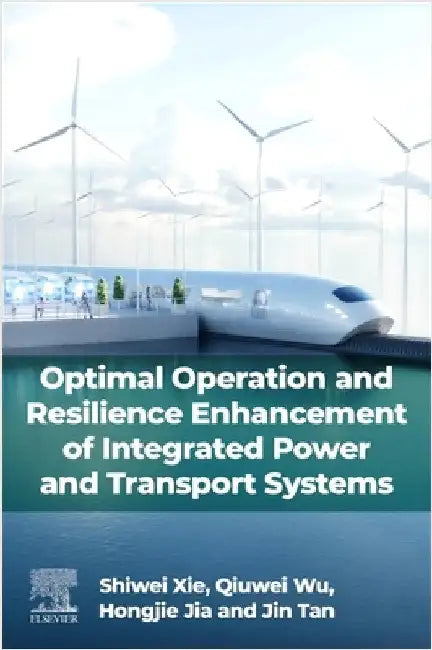 Optimal Operation and Resilience Enhancement of Integrated Power and Transport Systems by Shiwei Xie