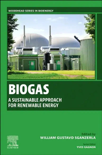 Biogas: A Sustainable Approach for Renewable Energy by William Gustavo Sganzerla