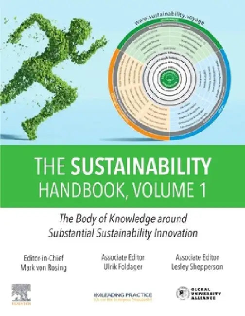 The Sustainability Handbook, The Body of Knowledge around Substantial Sustainability Innovation by Mark Von Rosing
