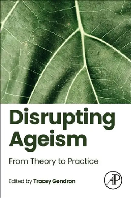 Disrupting Ageism: From Theory to Practice by Tracey Gendron