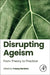 Disrupting Ageism: From Theory to Practice by Tracey Gendron