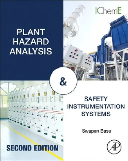 Plant Hazard Analysis and Safety Instrumentation Systems by Swapan Basu