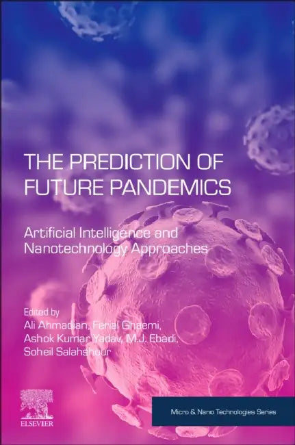 The Prediction of Future Pandemics: Artificial Intelligence and Nanotechnology Approaches by Ali Ahmadian