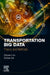 Transportation Big Data: Theory and Methods by Zhiyuan Liu
