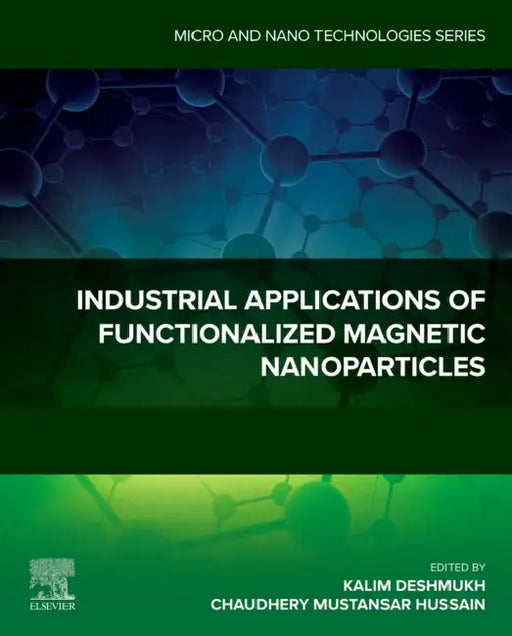 Industrial Applications of Functionalized Magnetic Nanoparticles by Kalim Deshmukh