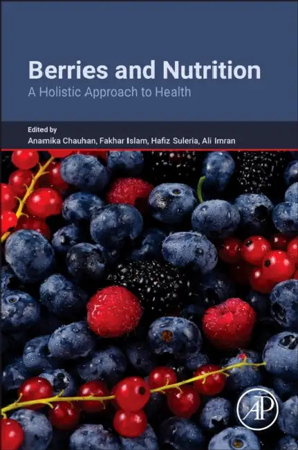 Berries and Nutrition: A Holistic Approach to Health by Hafiz Suleria