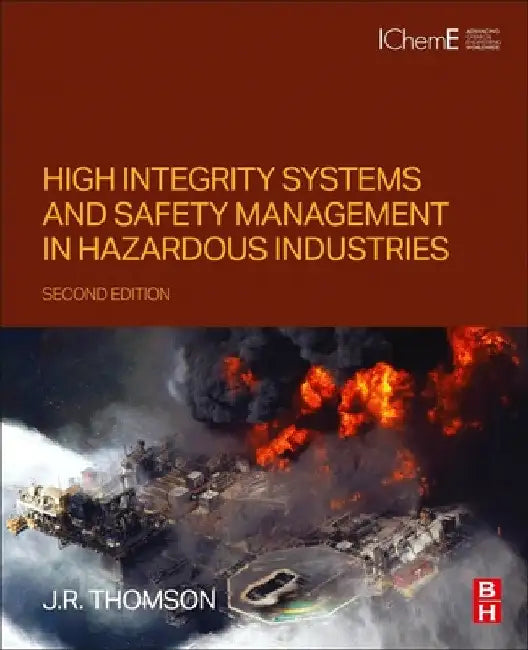 High Integrity Systems and Safety Management in Hazardous Industries by J. R. Thomson