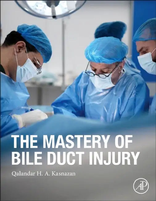 The Mastery of Bile Duct Injury by Qalandar H. a. Kasnazani