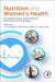 Nutrition and Women's Health: Functional Foods, Nutraceuticals, and Integrative Strategies by Prashant Lakshaman Pingale, Kamal Dua