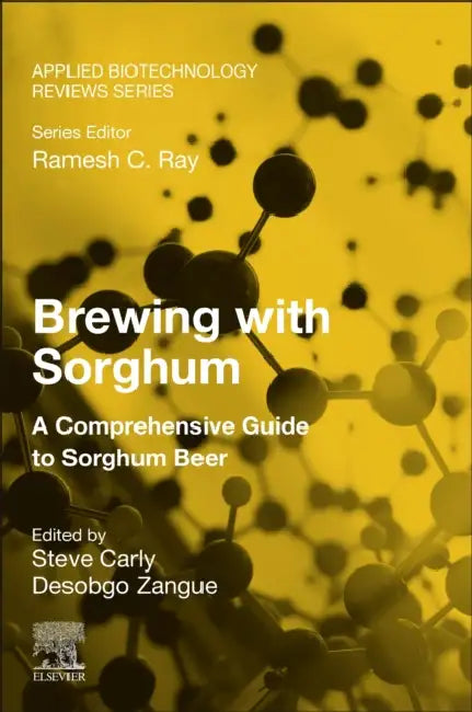 Brewing with Sorghum: A Comprehensive Guide to Sorghum Beer by Steve Carly Desobgo Zangue