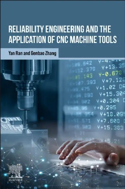 Reliability Engineering and the Application of CNC Machine Tools by Yan Ran