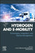 Hydrogen and E-Mobility: Technologies, Integration, and Optimal Management by J. Jay Liu