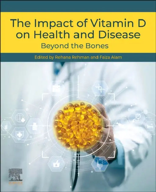 The Impact of Vitamin D on Health and Disease: Beyond the Bones by Rehana Rehman