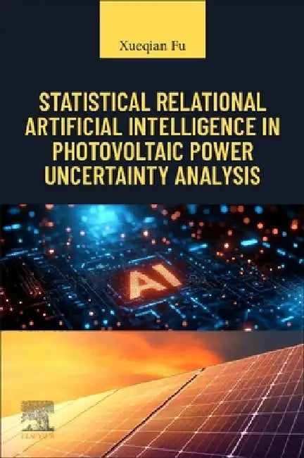 Statistical Relational Artificial Intelligence in Photovoltaic Power Uncertainty Analysis by Xueqian Fu