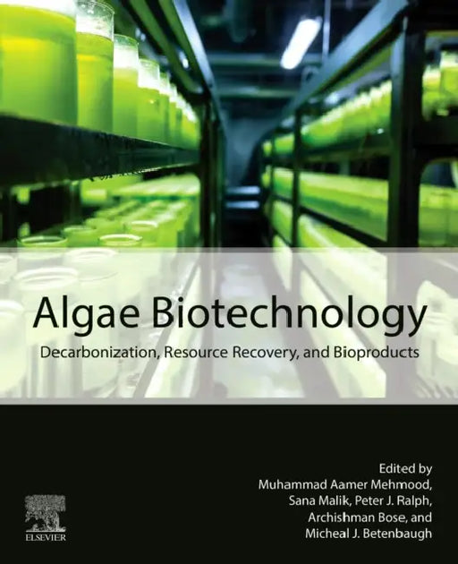 Algae Biotechnology: Decarbonization, Resource Recovery, and Bioproducts by Muhammad Aamer Mehmood