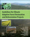Guidelines for Climate Adaptive Forest Restoration and Reforestation Projects by John A. Stanturf