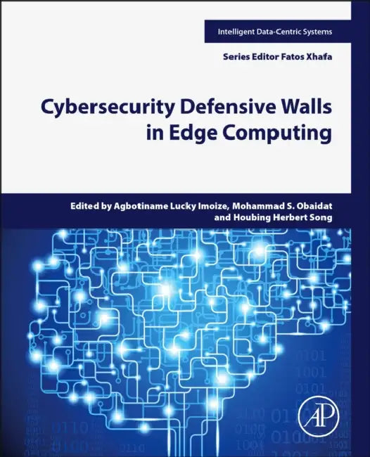 Cybersecurity Defensive Walls in Edge Computing by Agbotiname Lucky Imoize