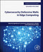 Cybersecurity Defensive Walls in Edge Computing by Agbotiname Lucky Imoize