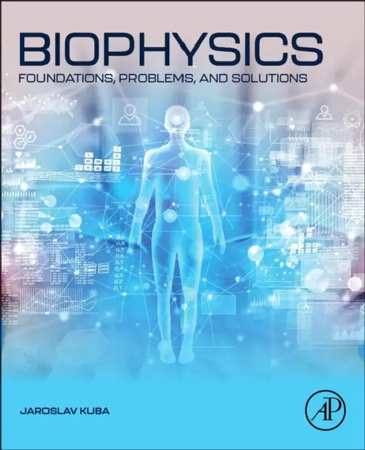Biophysics: Foundations, Problems, and Solutions by Jaroslav Kuba
