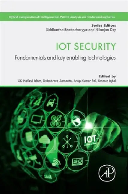 Iot Security: Fundamentals and Key Enabling Technologies by Sk Hafizul Islam