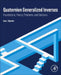Quaternion Generalized Inverses: Foundations, Theory, Problems, and Solutions by Ivan I. Kyrchei
