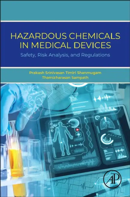 Hazardous Chemicals in Medical Devices: Safety, Risk Analysis, and Regulations by Prakash Srinivasan Timiri Shanmugam