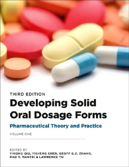 Developing Solid Oral Dosage Forms: Pharmaceutical Theory and Practice by Yihong (EDT)/ Chen, Yisheng (EDT)/ Zhang, Geoff G. Z. (EDT)/ Mantri, Rao V. (EDT)/ Yu, Lawrence (EDT) Qiu