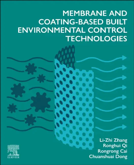 Membrane and Coating-Based Built Environmental Control Technologies by Li-Zhi Zhang