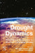 Drought Dynamics: Modeling and Assessment to Confront a Changing Climate by Mir Jafar Sadegh Safari