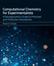 Computational Chemistry for Experimentalists: A Nonspecialist's Guide to Practical and Predictive Simulations by Benjamin G. Janesko
