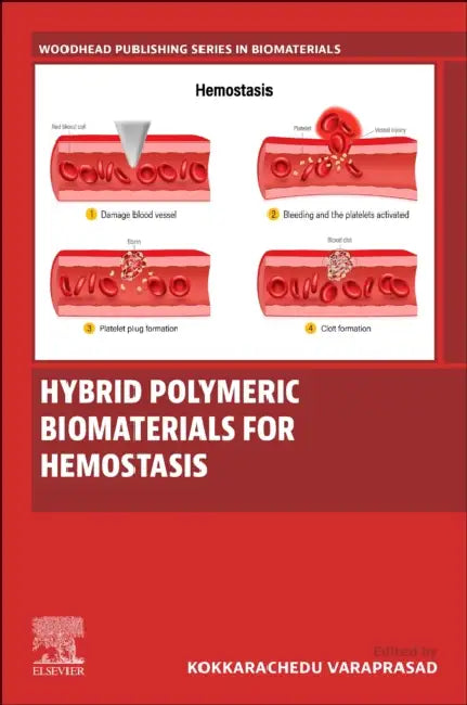 Hybrid Polymeric Biomaterials for Hemostasis by Varaprasad Kokkarachedu