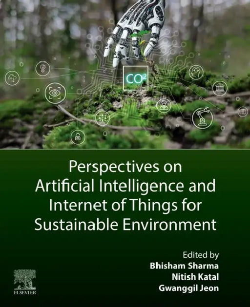 Perspectives on Artificial Intelligence and Internet of Things for Sustainable Environment by Gwanggil Jeon, Bhisham Sharma, Nitish Katal