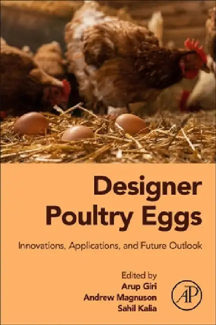 Designer Poultry Eggs: Innovations, Applications, and Future Outlook by Arup Giri