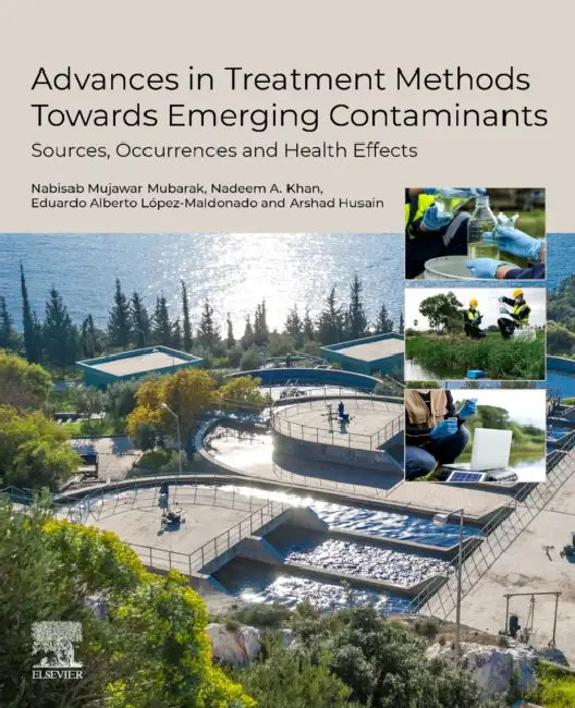 Advances in Treatment Methods Towards Emerging Contaminants: Sources, Occurrences and Health Effects by Nabisab Mujawar Mubarak