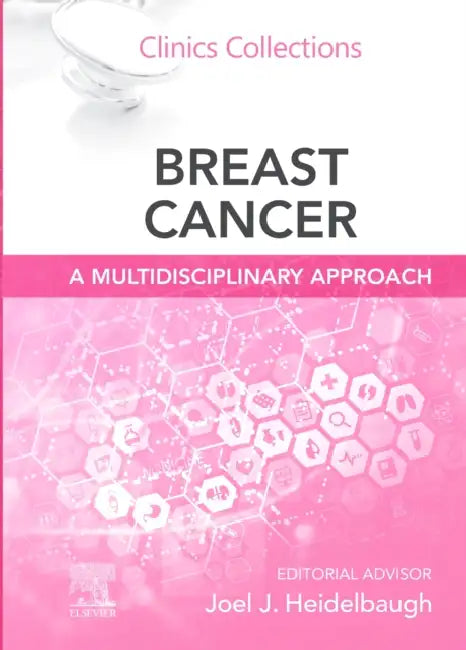 Breast Cancer: A Multidisciplinary Approach: Clinics Collections Volume 14 -1 by Joel J. Heidelbaugh
