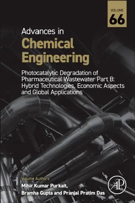 Photocatalytic Degradation of Pharmaceutical Wastewater Part B: Hybrid Technologies, Economic Aspects and Global Applications by Mihir Kumar Purkait