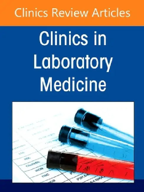 Advances in Clinical Toxicology Testing, an Issue of the Clinics in Laboratory Medicine: Volume 45-2 by Joe M. El-Khoury