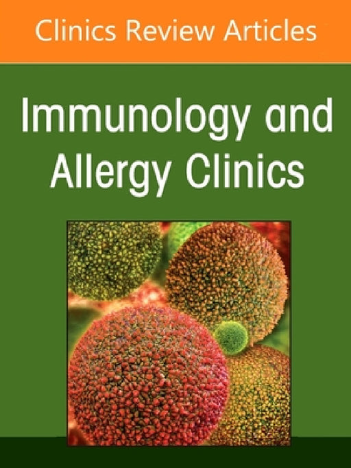 Immune Deficiency, an Issue of Immunology and Allergy Clinics of North America: Volume 45-2 by Jessica Galant-Swafford, Cullen M. Dutmer