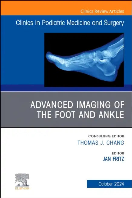 Advanced Imaging of the Foot and Ankle, an Issue of Clinics in Podiatric Medicine and Surgery: Volume 41-4 by Jan Fritz