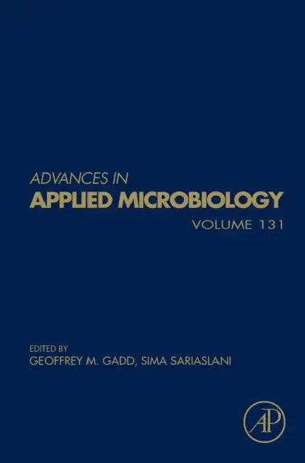Advances in Applied Microbiology: Volume 131 by Geoffrey M. Gadd, Sima Sariaslani