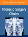 Management of Intraoperative Disasters, an Issue of Thoracic Surgery Clinics: Volume 35-3 by Dustin Walters