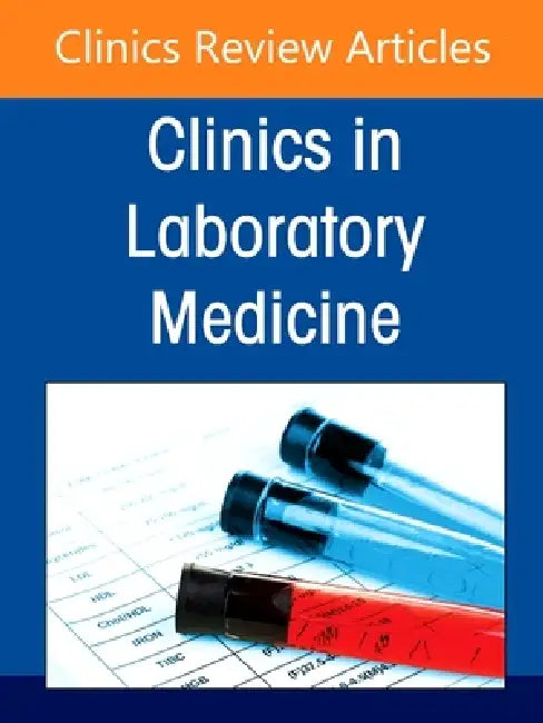 Special Hematology Laboratory Testing: Emerging Concepts and Novel Approaches, an Issue of the Clinics in Laboratory Medicine: Volume 45-4 by Fabienne Lucas, Daniel E. Sabath