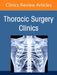 Precision Medicine in Thoracic Surgery, an Issue of Thoracic Surgery Clinics: Volume 35-4 by Rian M. Hasson, Fatima G. Wilder